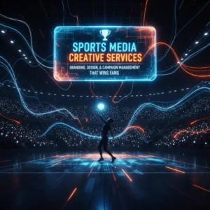 Sports Media Creative Services: Branding, Design, & Campaign Management That Wins Fans